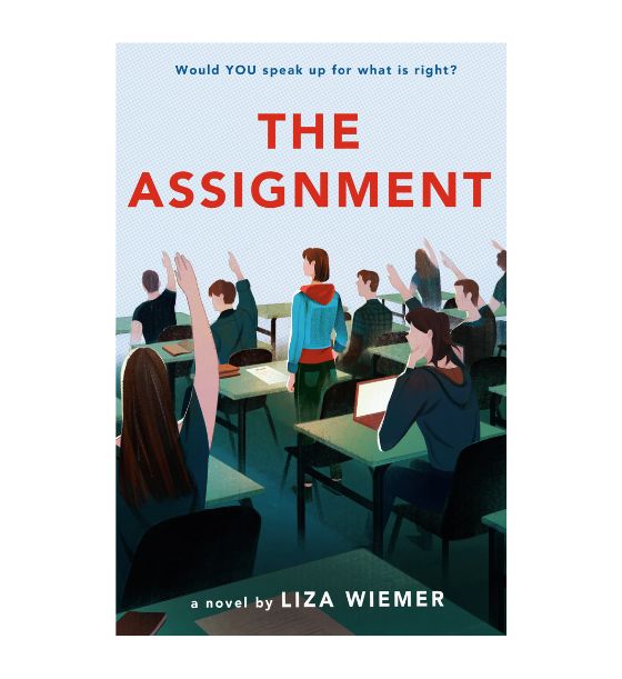 Book cover for 'The Assignment' by Liza Wiemer showing an illustrated classroom scene with students at desks, some raising their hands. The title appears in large red letters with the tagline 'Would YOU speak up for what is right?' at the top.